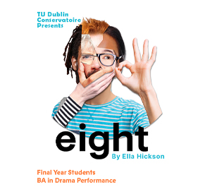 Image for TU Dublin Conservatoire Presents Eight by Ella Hickson